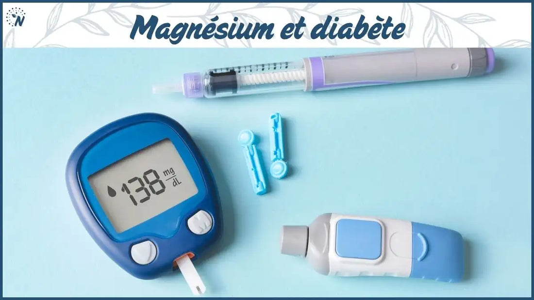 Magnésium et diabète : rôle du magnésium dans la glycémie et la santé des diabétiques