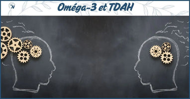Oméga 3 et TDAH : ce que dit la science sur le trouble du déficit de l'attention avec hyperactivité