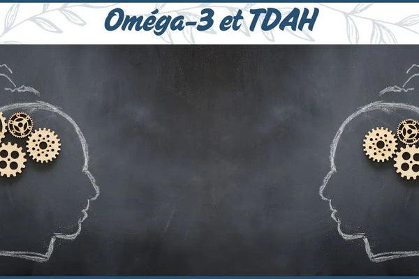 Oméga 3 et TDAH : ce que dit la science sur le trouble du déficit de l'attention avec hyperactivité