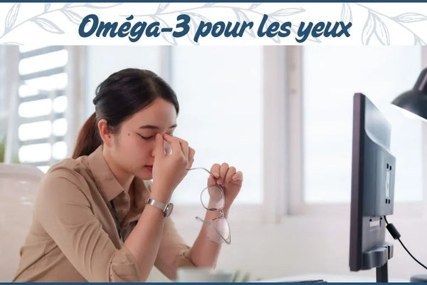 Oméga 3 pour les yeux : comment protéger votre santé visuelle naturellement