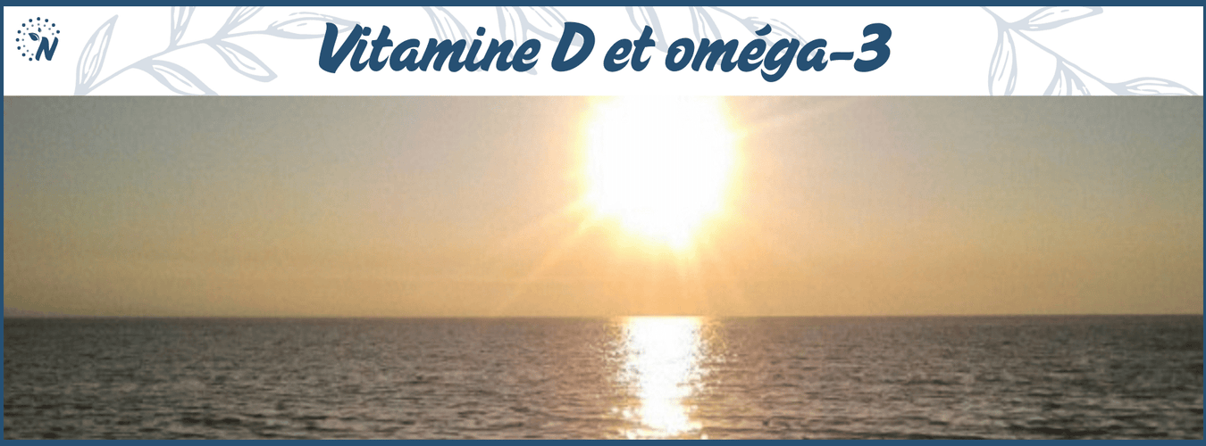 Vitamine D et oméga-3 : comprendre la synergie et savoir quand se complémenter
